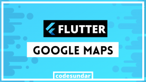 flutter-google-maps-tutorial
