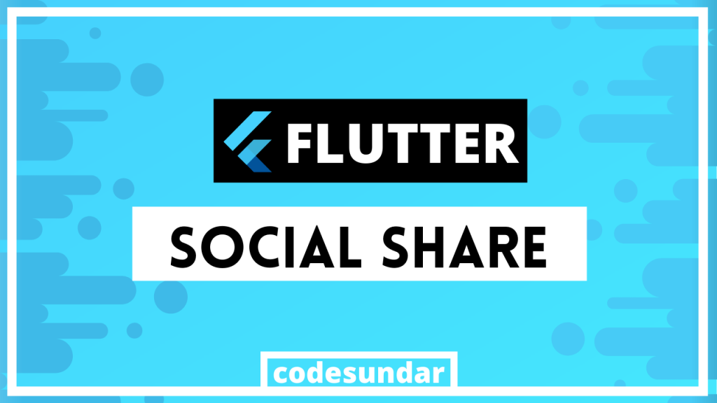 Flutter Share Example with Text, Image, Video, File Sharing - codesundar
